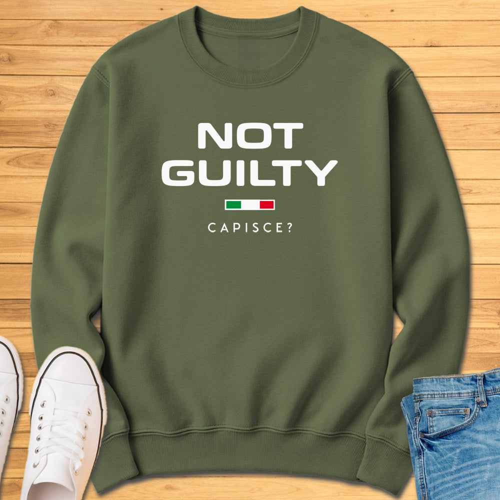 Not Guilty Capisce? Sweatshirt