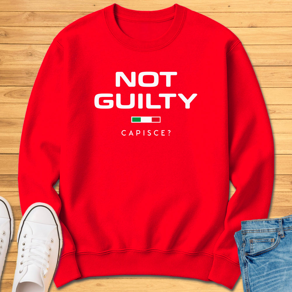 Not Guilty Capisce? Sweatshirt