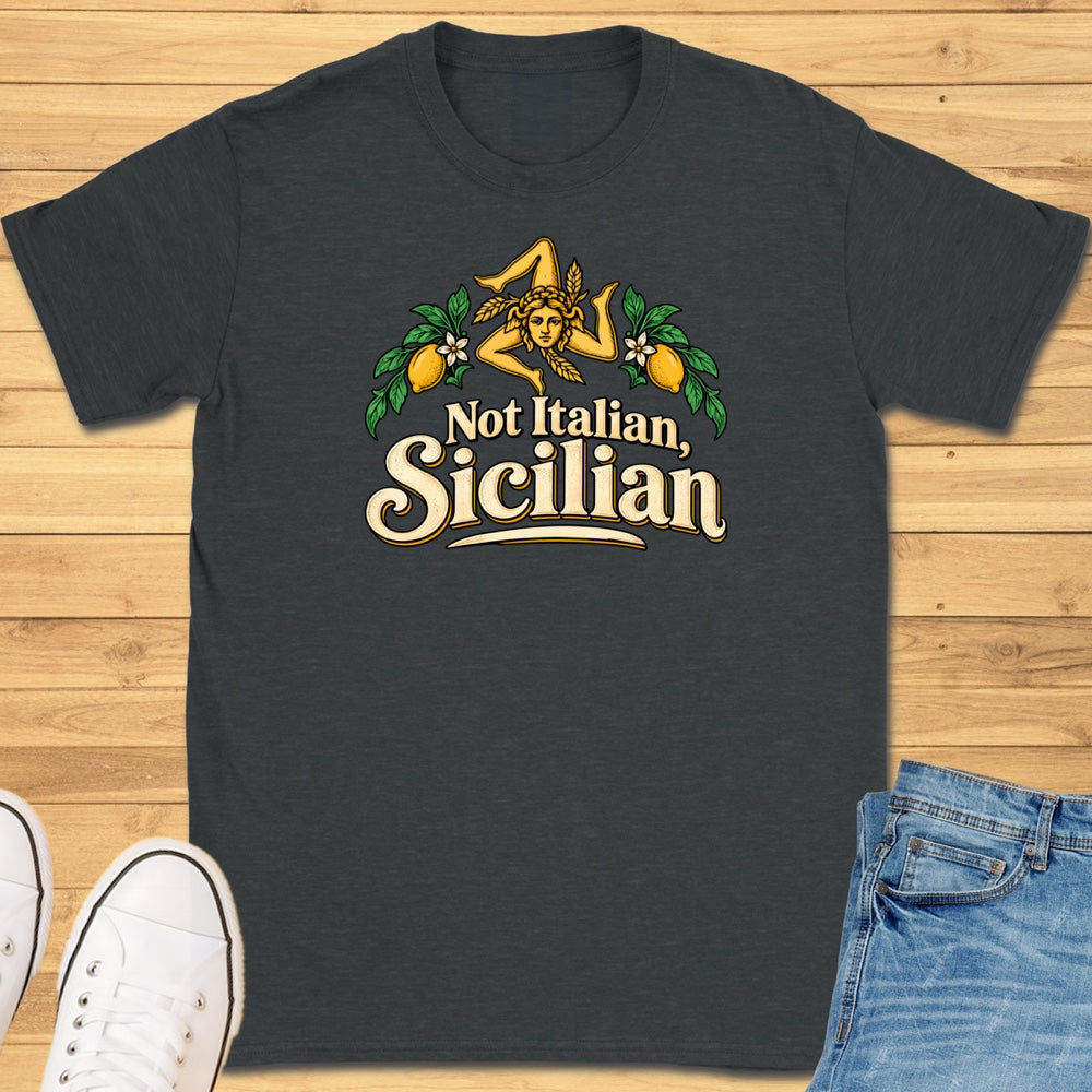 Not Italian, Sicilian T-Shirt