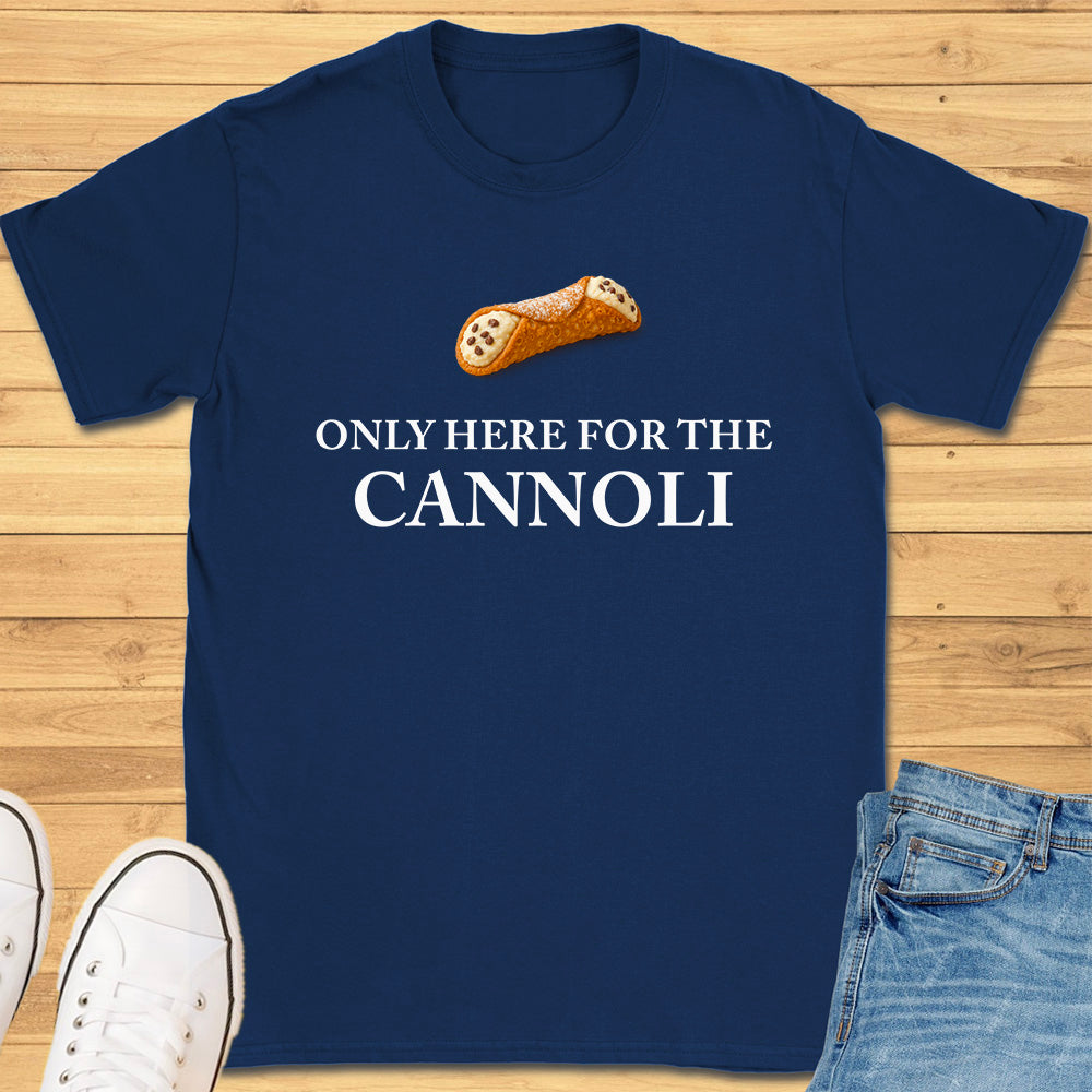 Only Here for the Cannoli T-Shirt