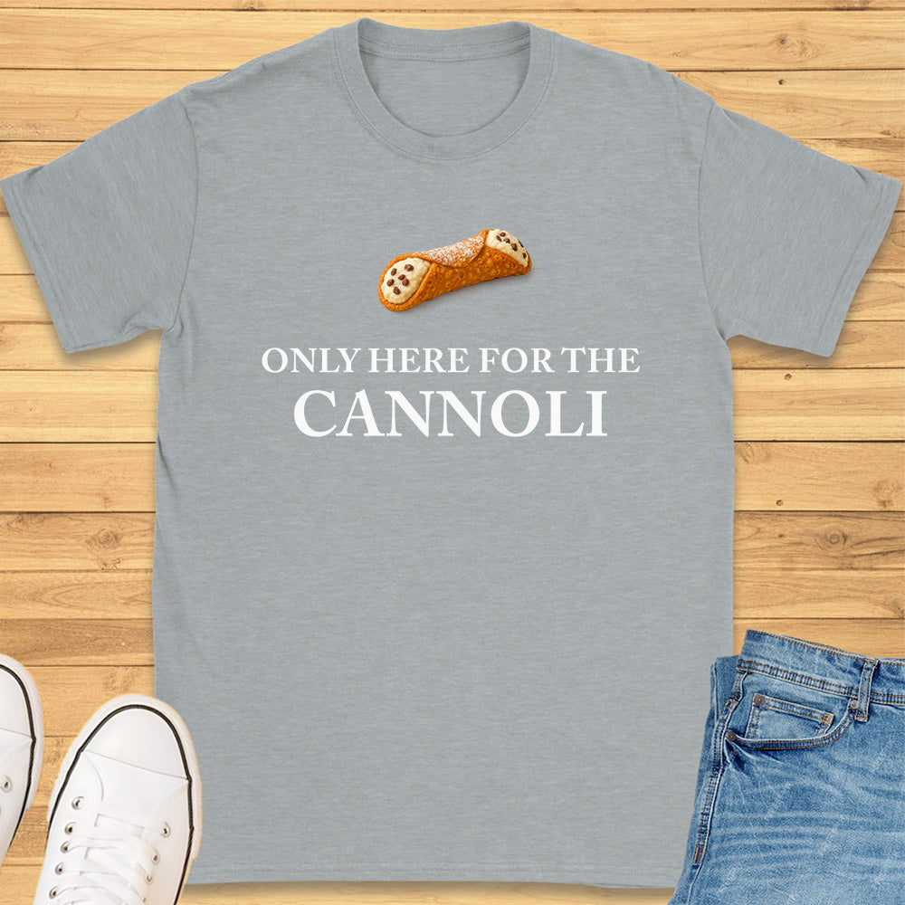Only Here for the Cannoli T-Shirt