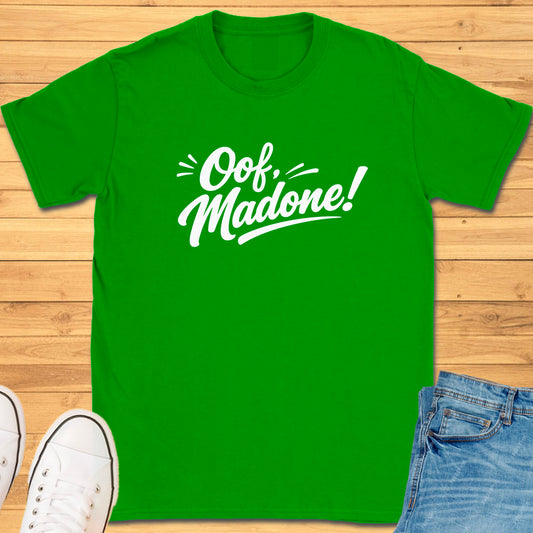 Oof Madone! T-Shirt