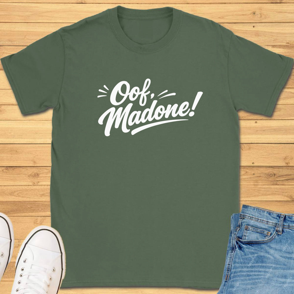 Oof Madone! T-Shirt