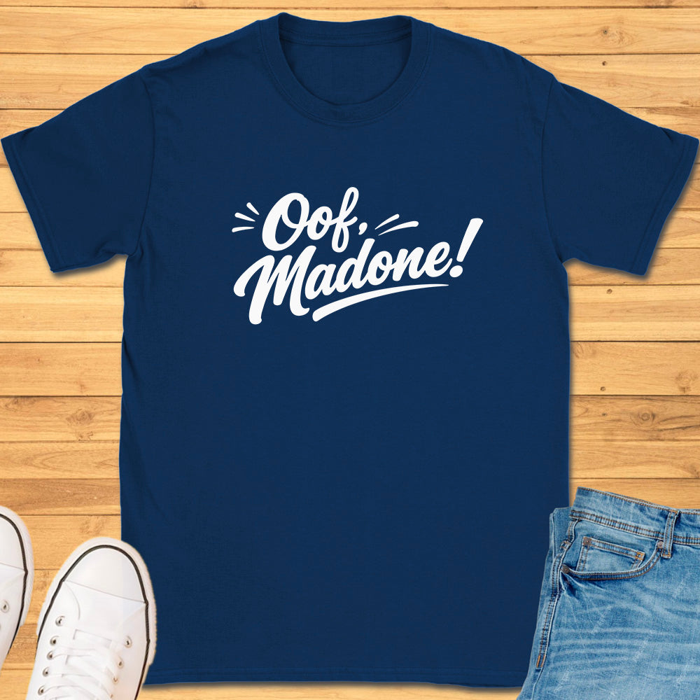 Oof Madone! T-Shirt