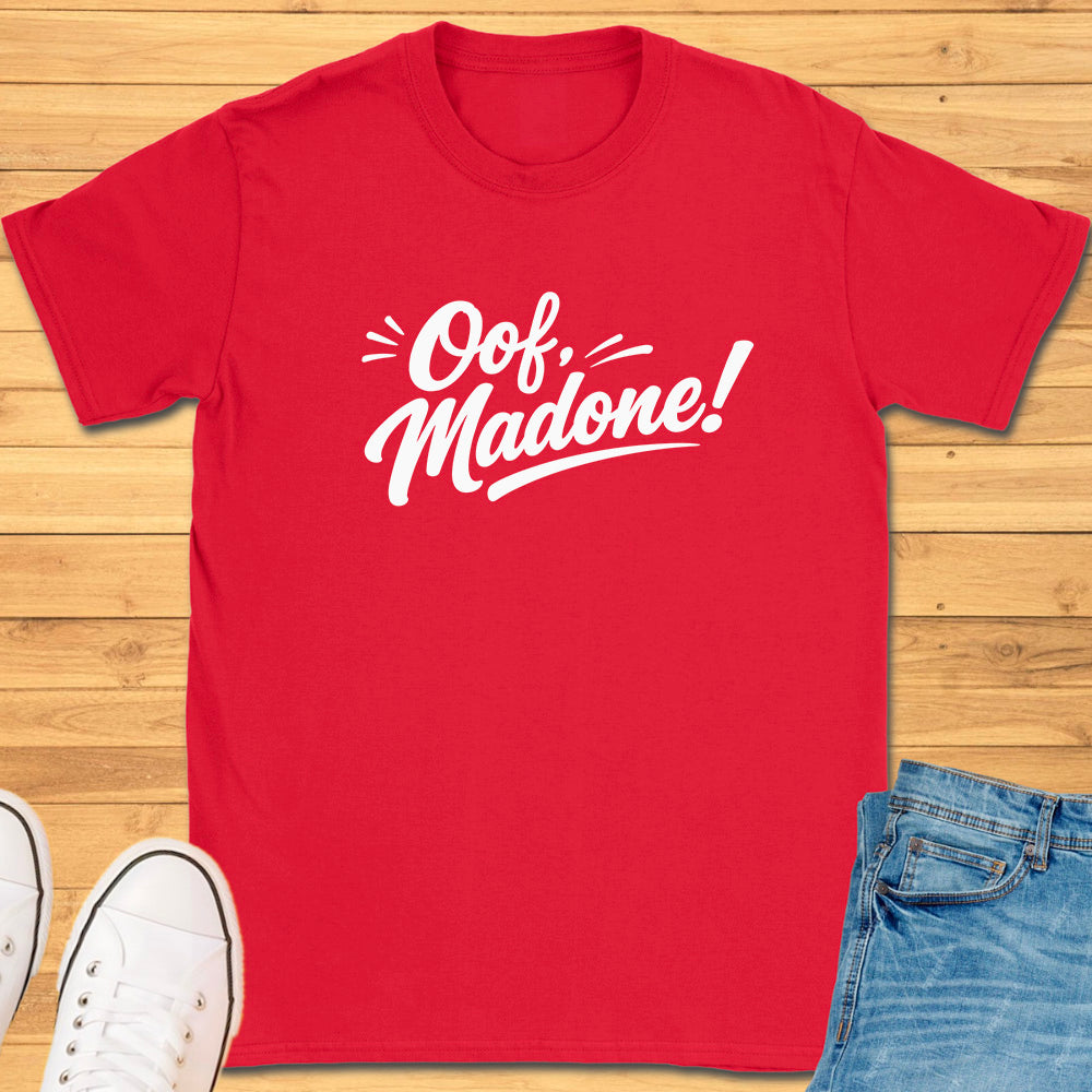 Oof Madone! T-Shirt