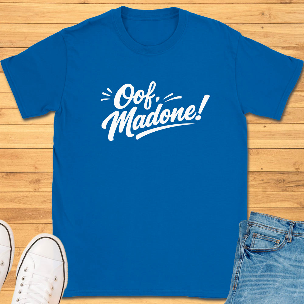 Oof Madone! T-Shirt