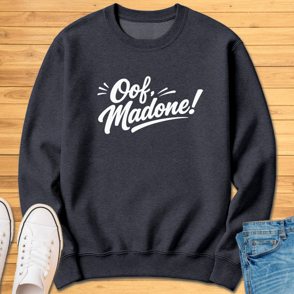 Oof Madone! Sweatshirt