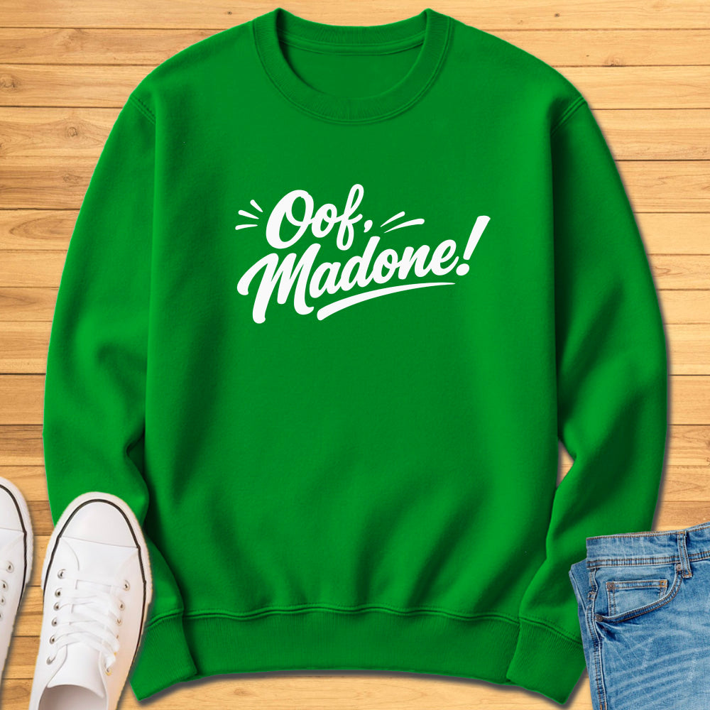 Oof Madone! Sweatshirt