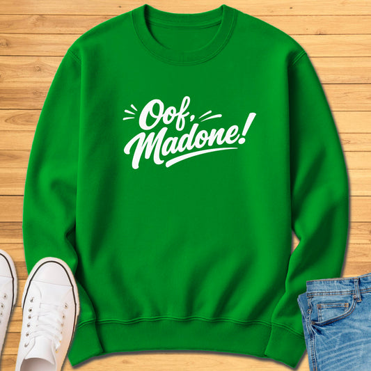 Oof Madone! Sweatshirt