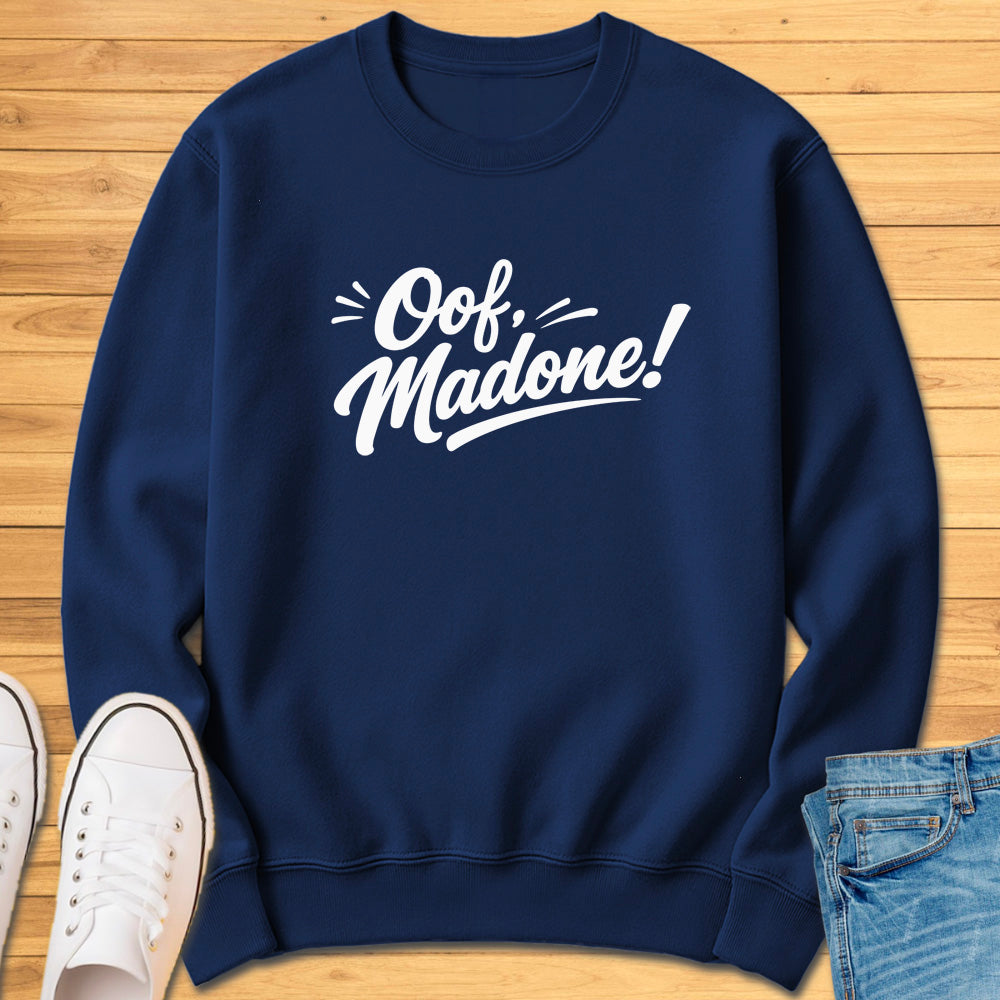 Oof Madone! Sweatshirt
