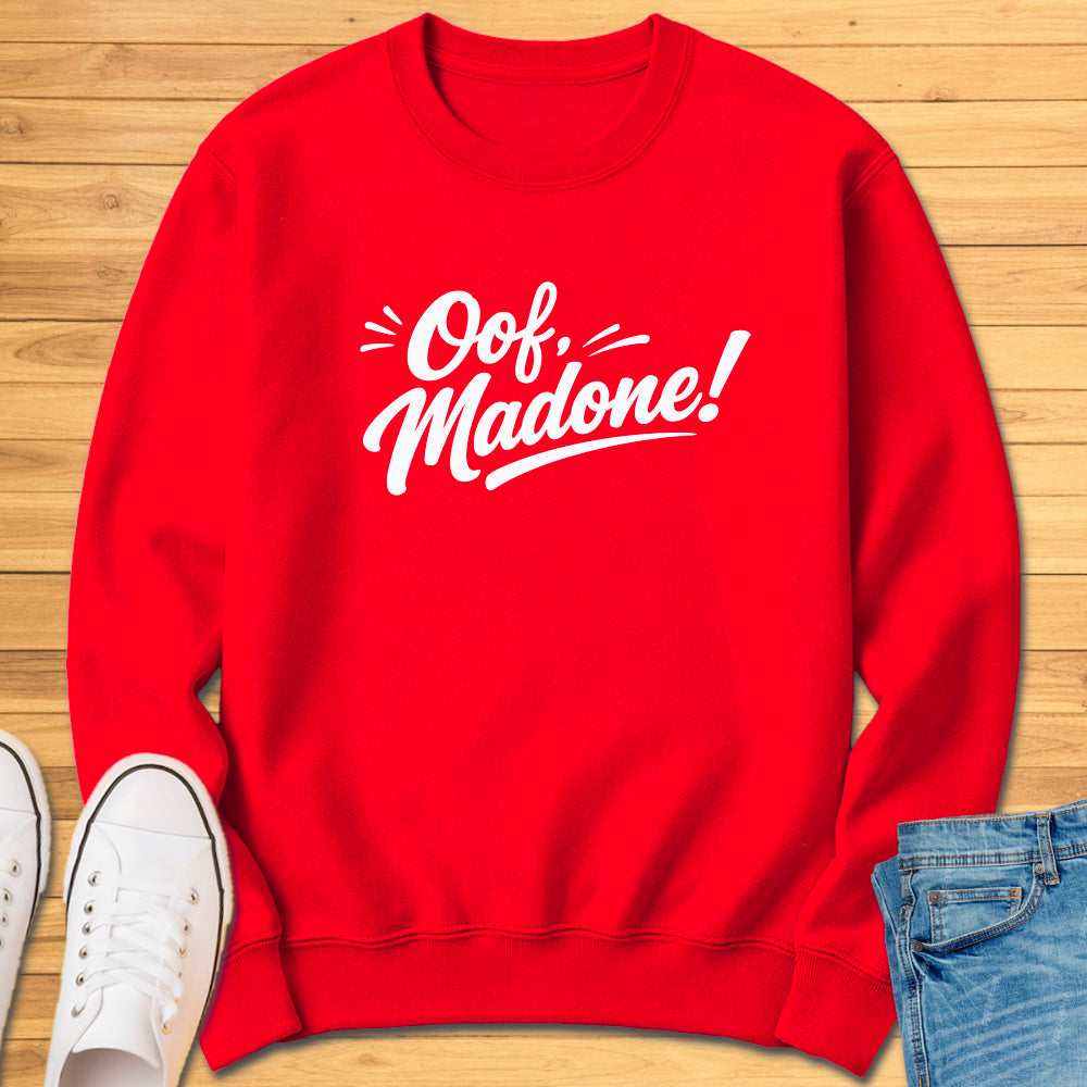 Oof Madone! Sweatshirt