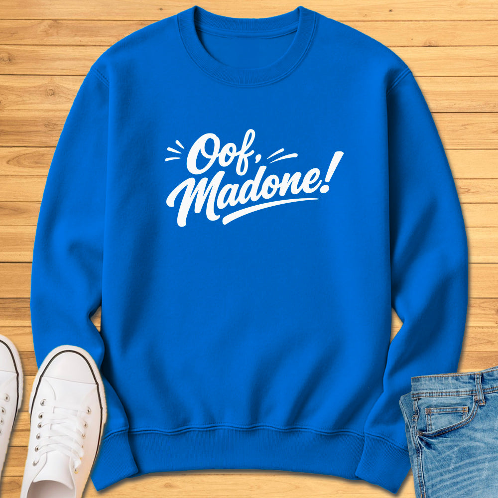 Oof Madone! Sweatshirt