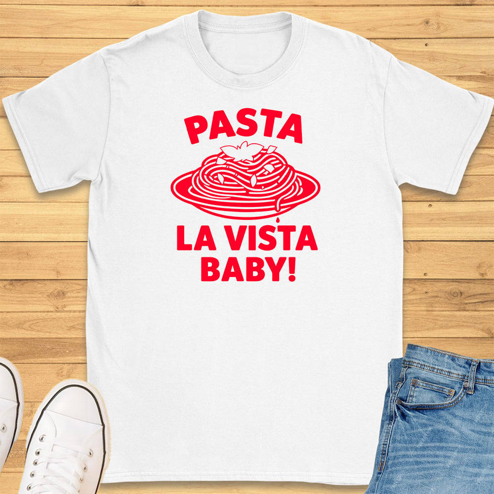 Pasta La Vista Baby T-Shirt