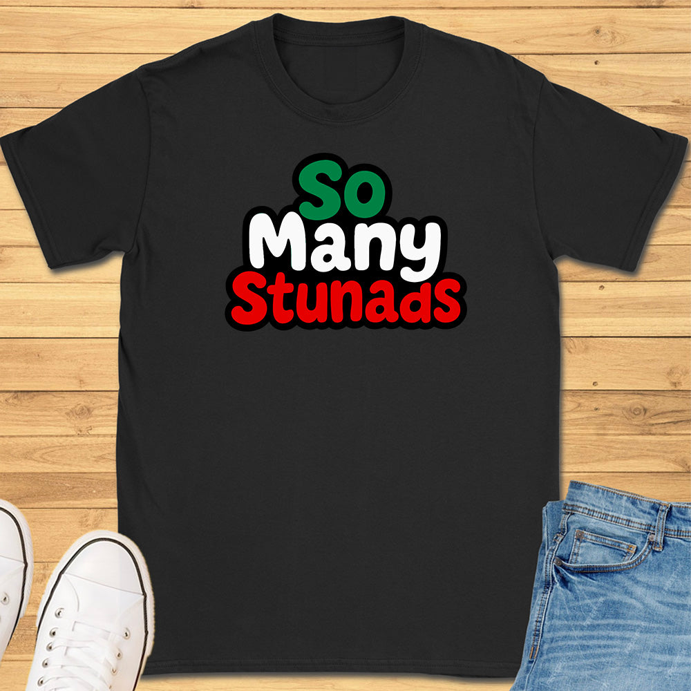 So Many Stunads T-Shirt