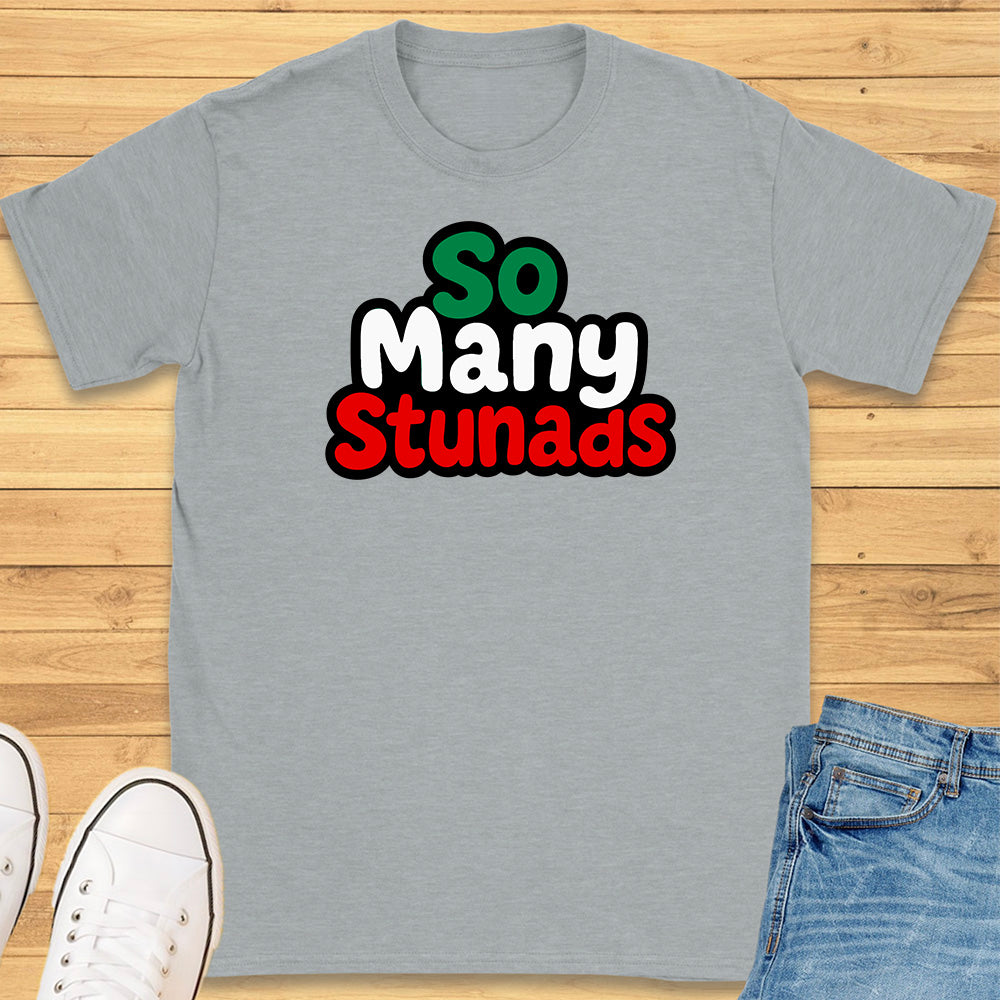 So Many Stunads T-Shirt
