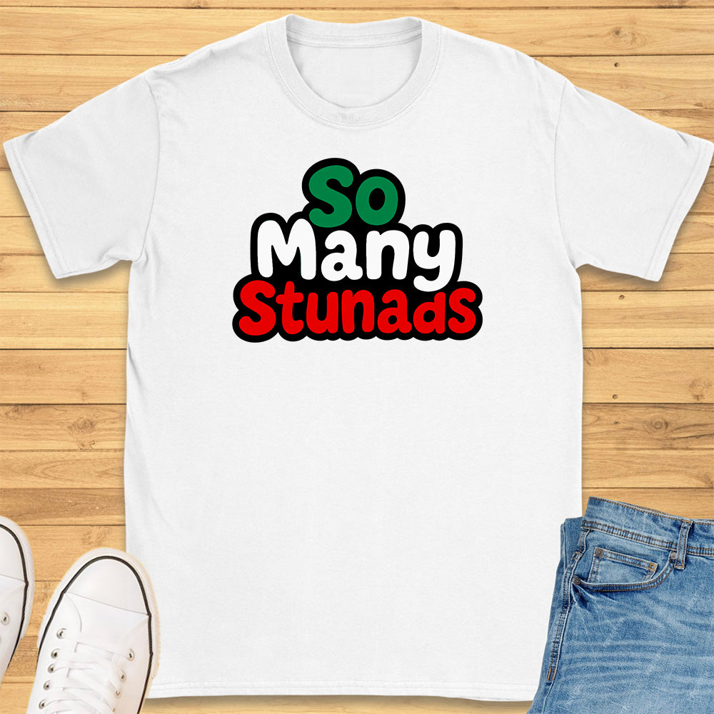 So Many Stunads T-Shirt