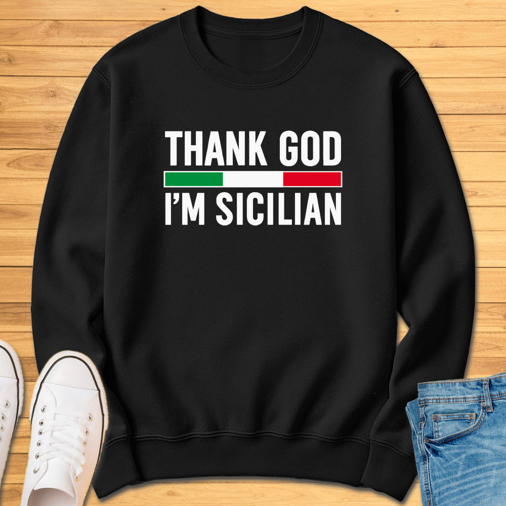 Thank God I'm Sicilian Sweatshirt