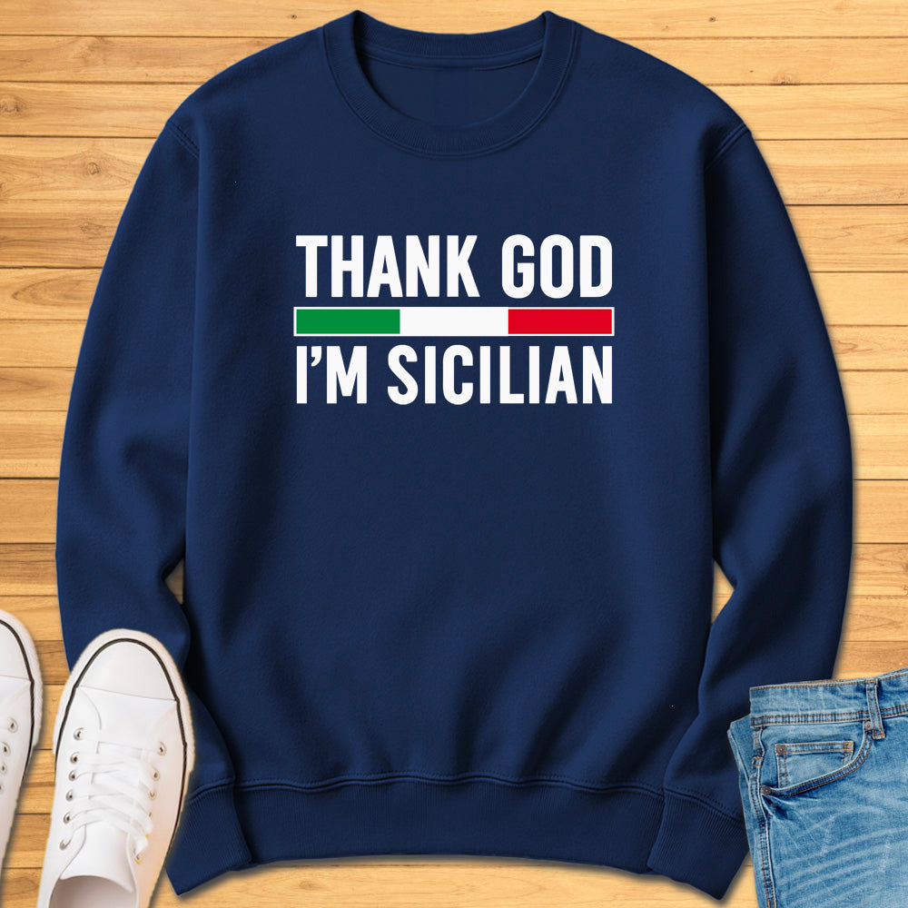 Thank God I'm Sicilian Sweatshirt