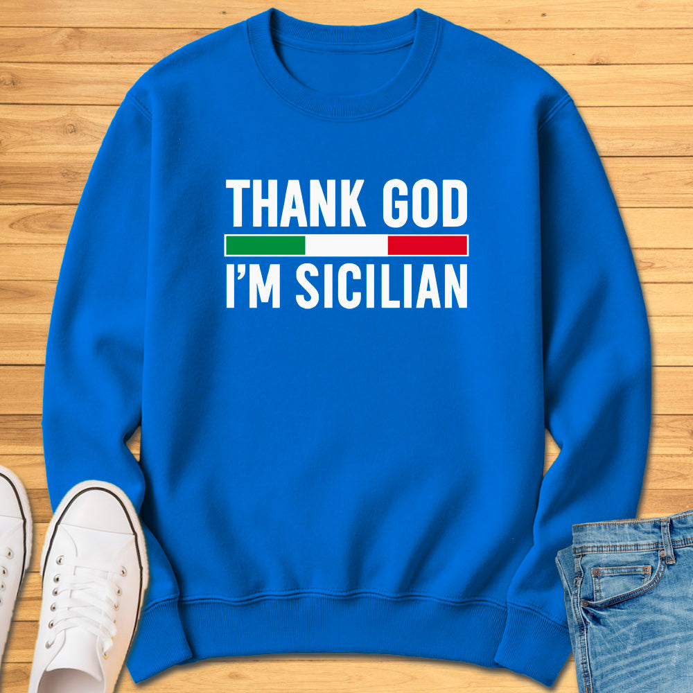 Thank God I'm Sicilian Sweatshirt