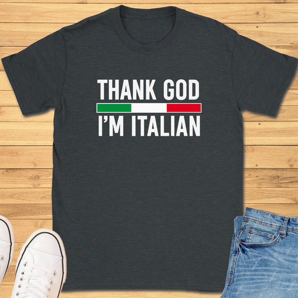 Thank God I'm Italian T-Shirt