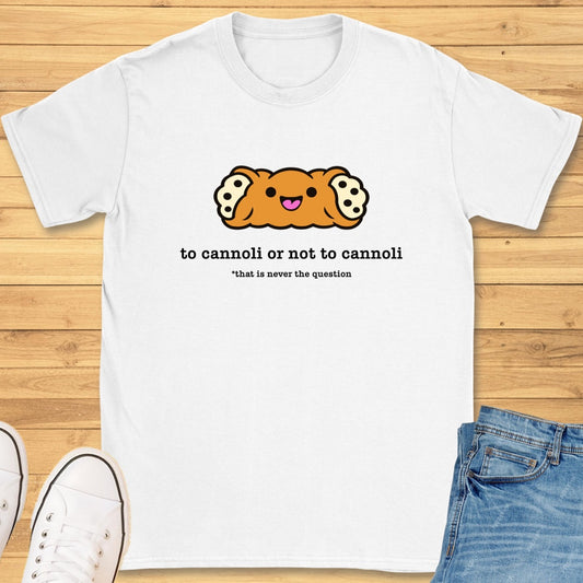 To Cannoli or Not to Cannoli T-Shirt