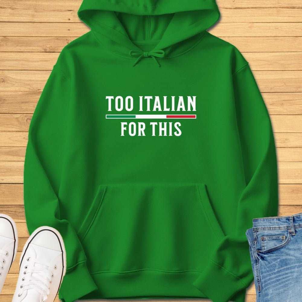 Too Italian For This Hoodie