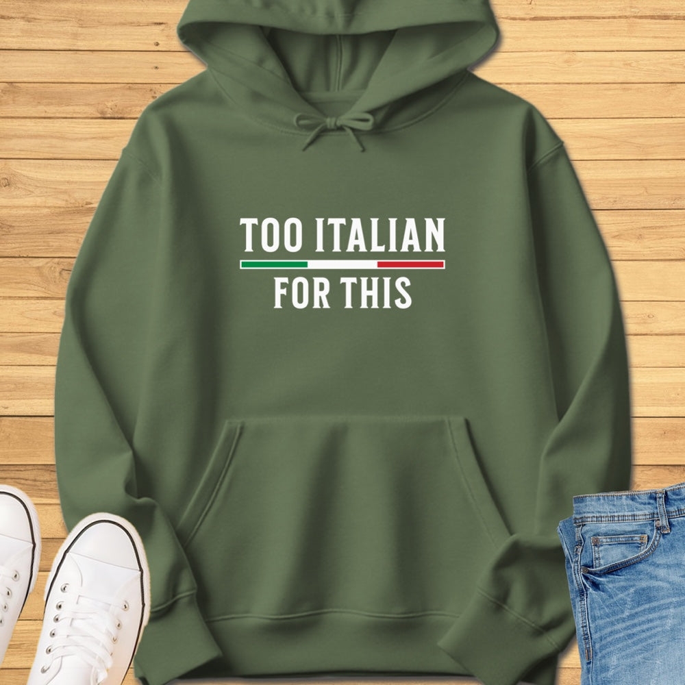 Too Italian For This Hoodie