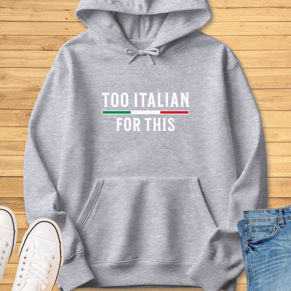 Too Italian For This Hoodie