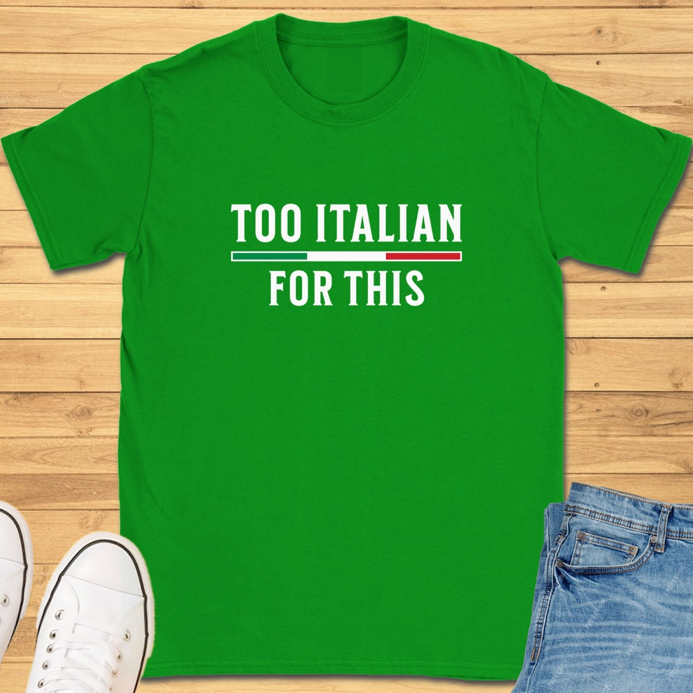 Too Italian For This T-Shirt