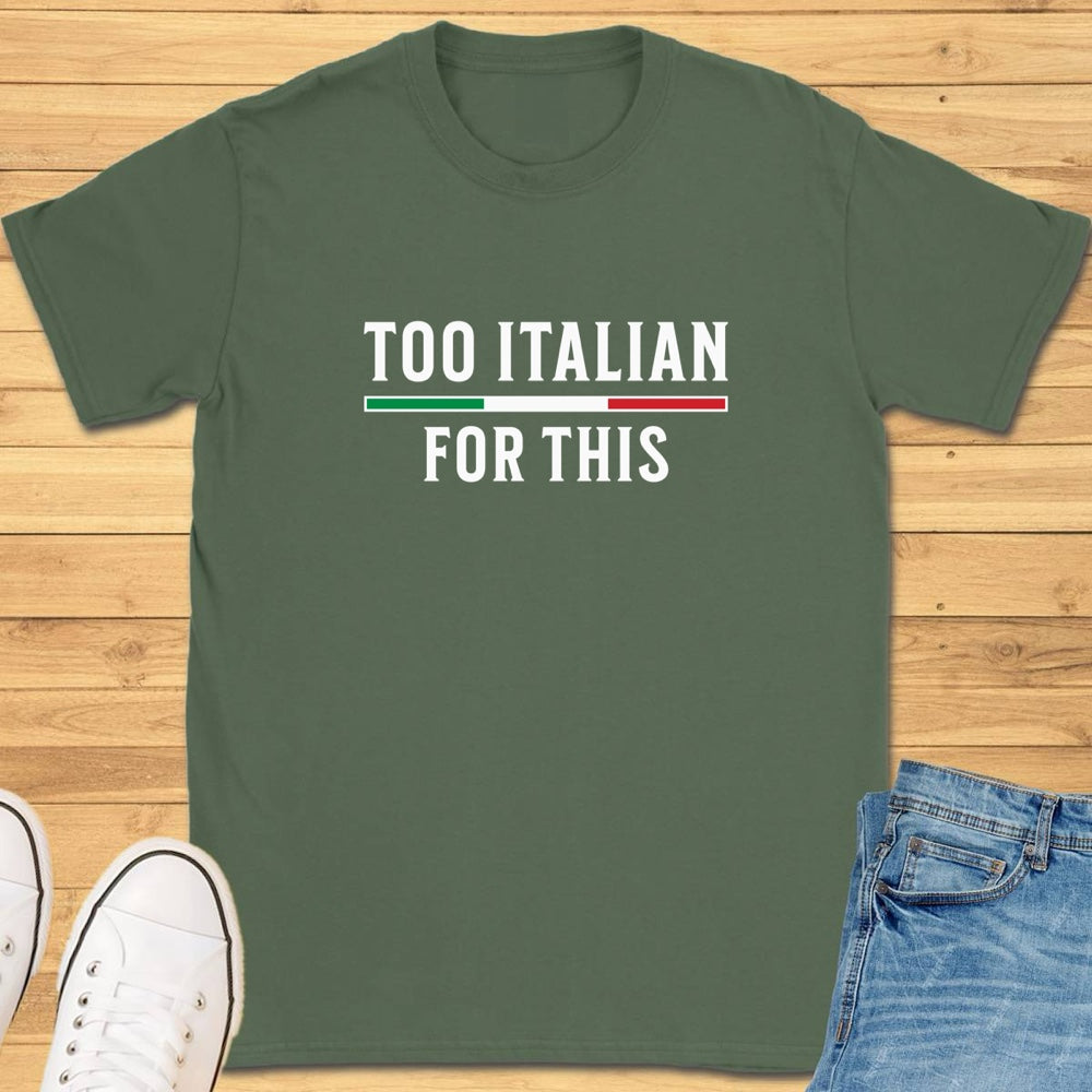 Too Italian For This T-Shirt