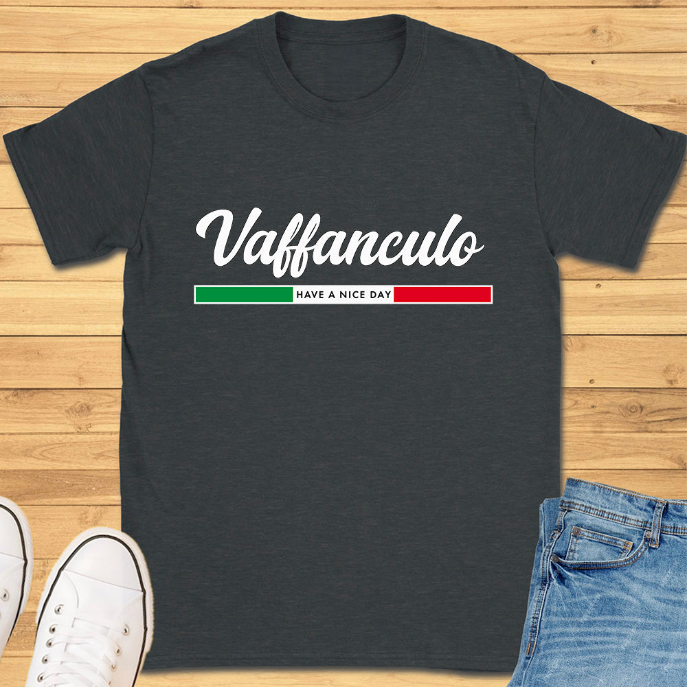 Vaffanculo Have A Nice Day T-Shirt