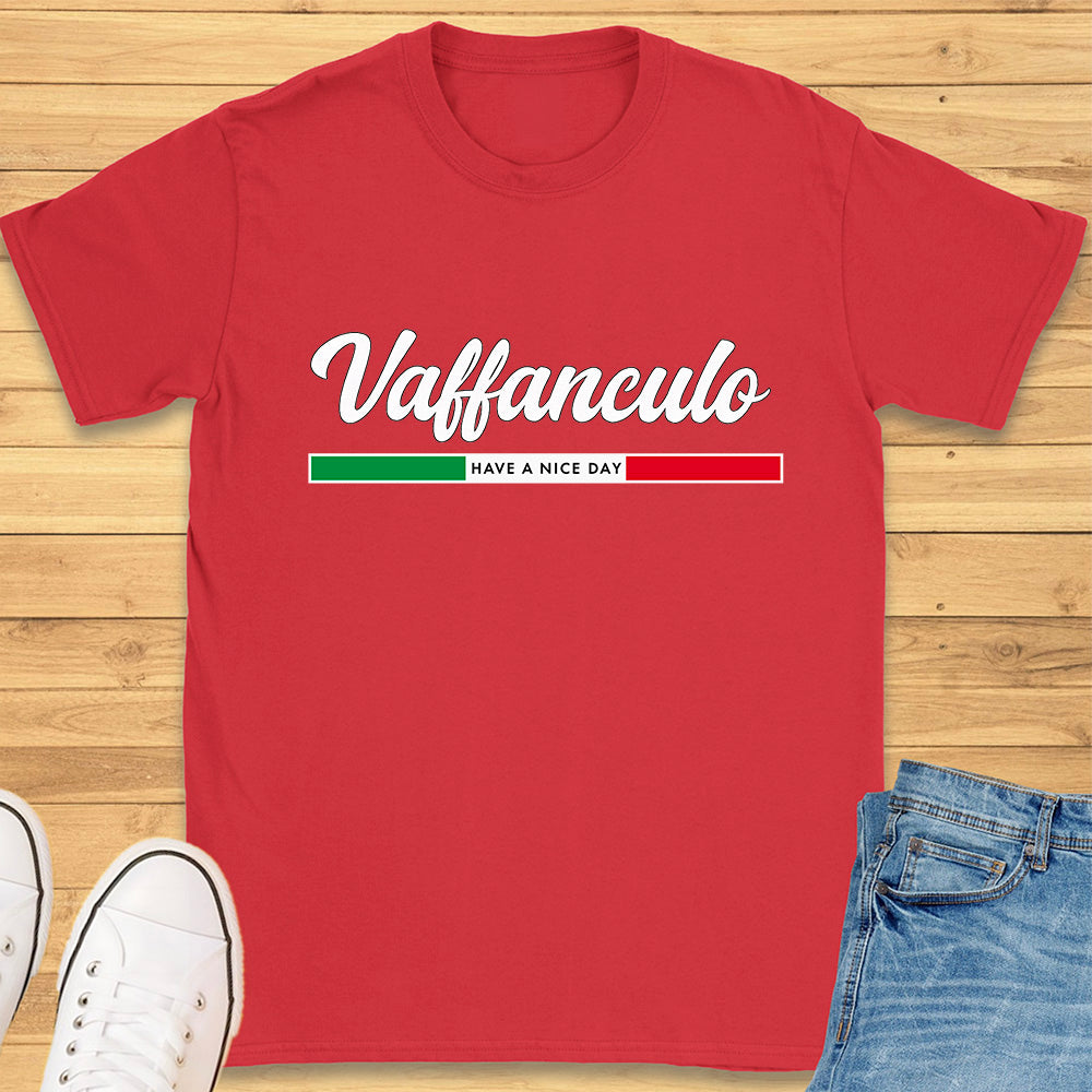 Vaffanculo Have A Nice Day T-Shirt