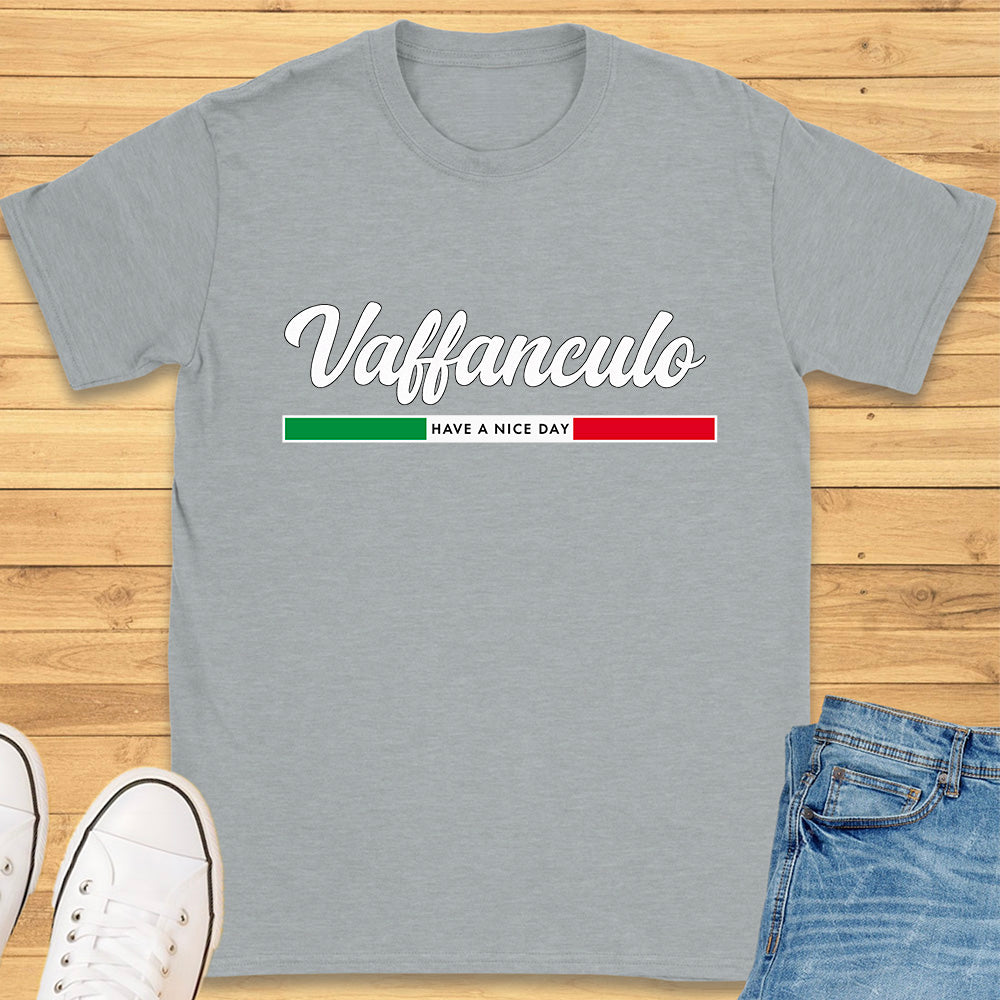 Vaffanculo Have A Nice Day T-Shirt