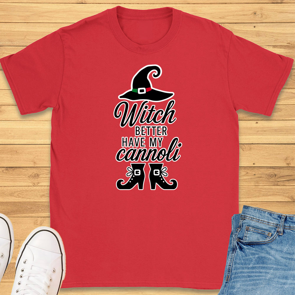 Witch Better Have My Cannoli T-Shirt