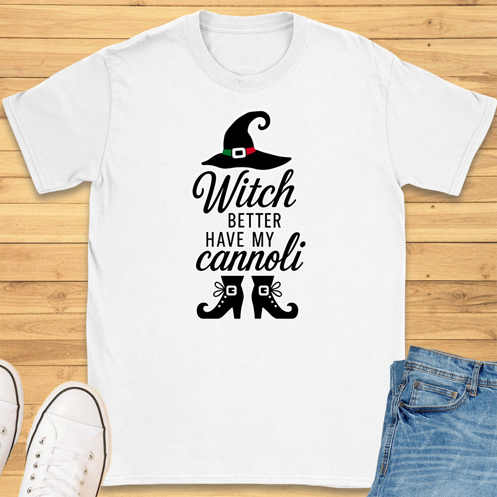 Witch Better Have My Cannoli T-Shirt