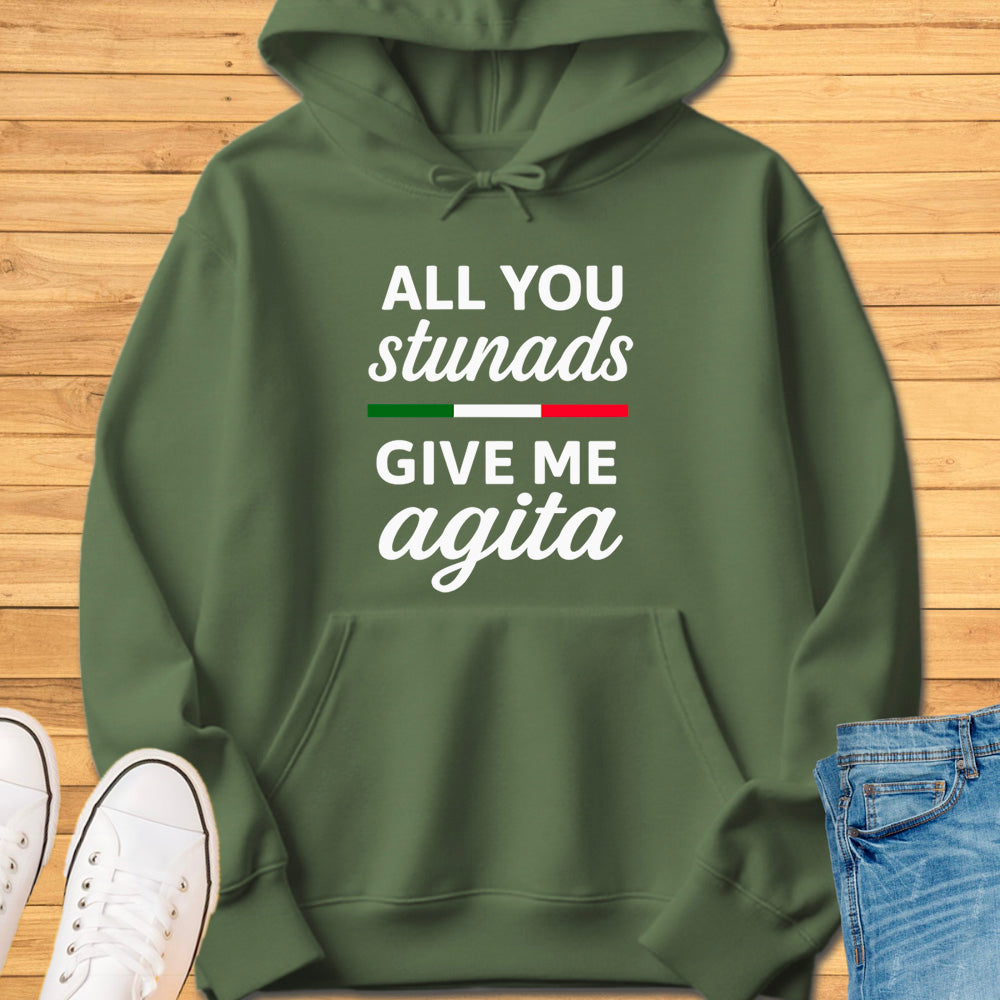 All You Stunads Give Me Agita Hoodie