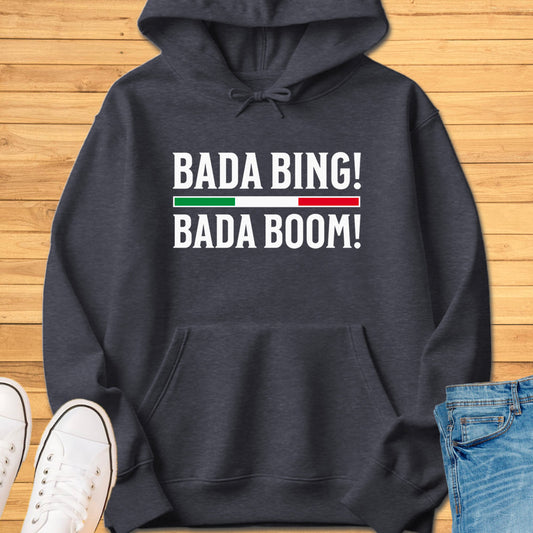 Bada Bing Bada Boom Hoodie