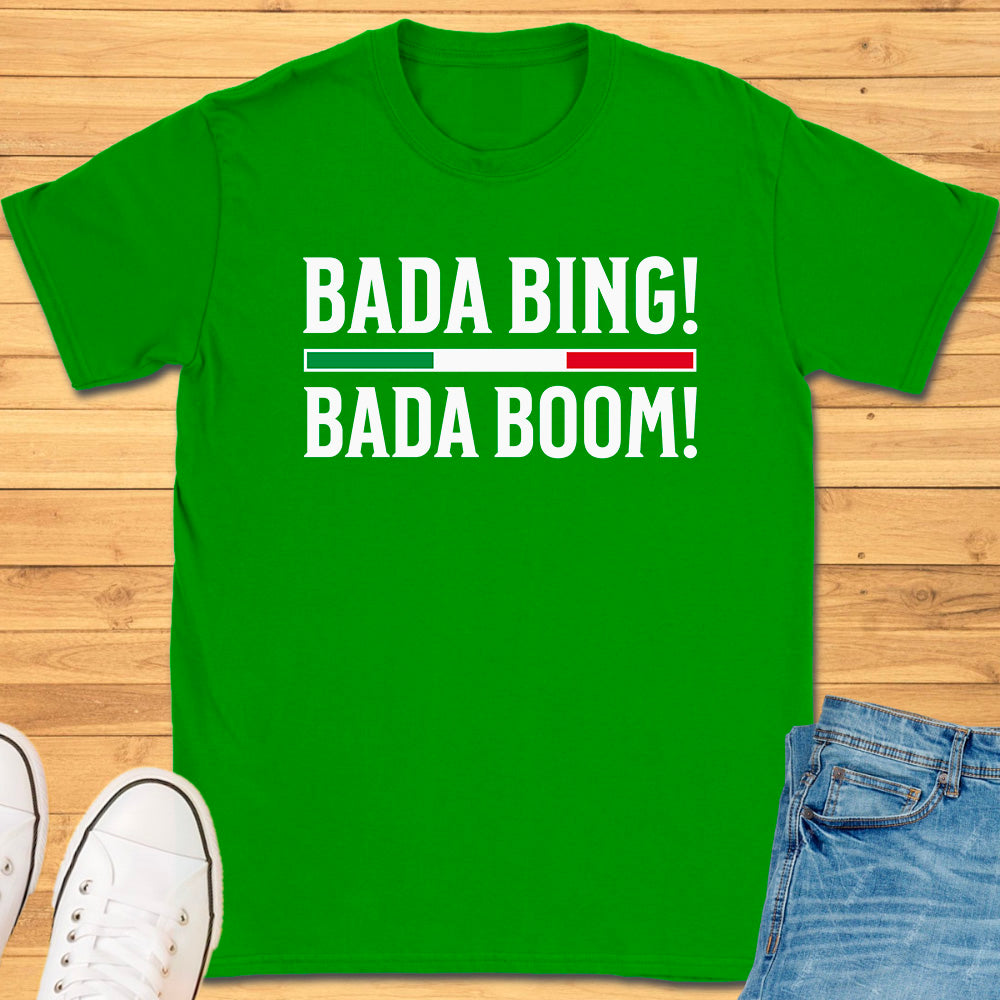 Bada Bing Bada Boom T-Shirt