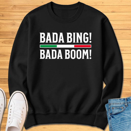 Bada Bing Bada Boom Sweatshirt