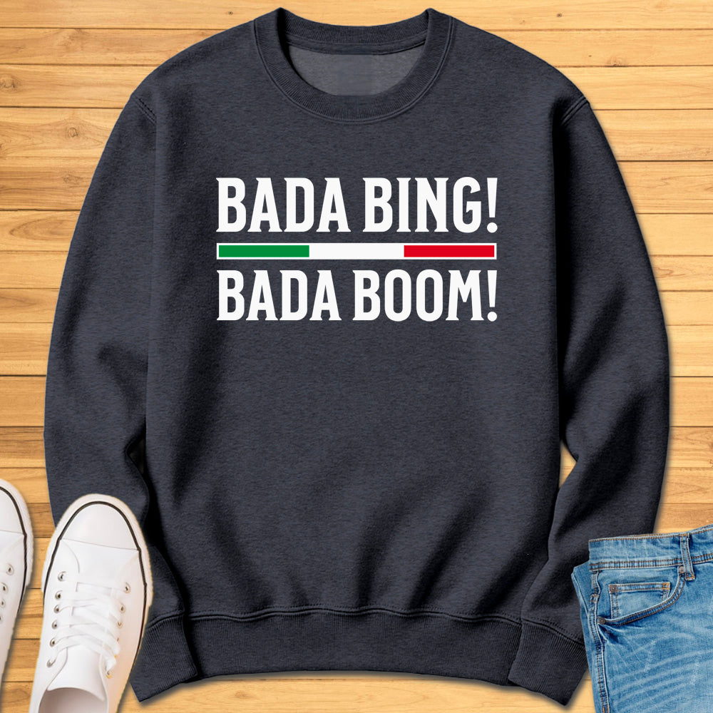 Bada Bing Bada Boom Sweatshirt