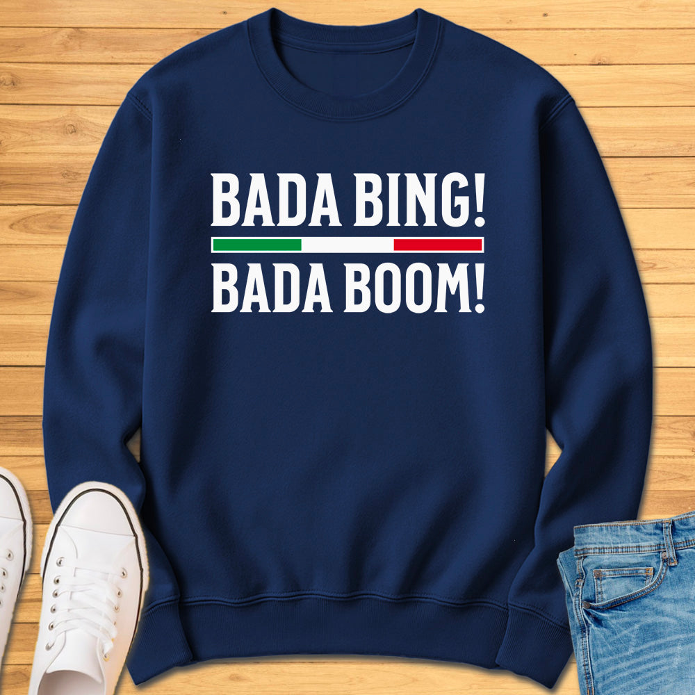 Bada Bing Bada Boom Sweatshirt