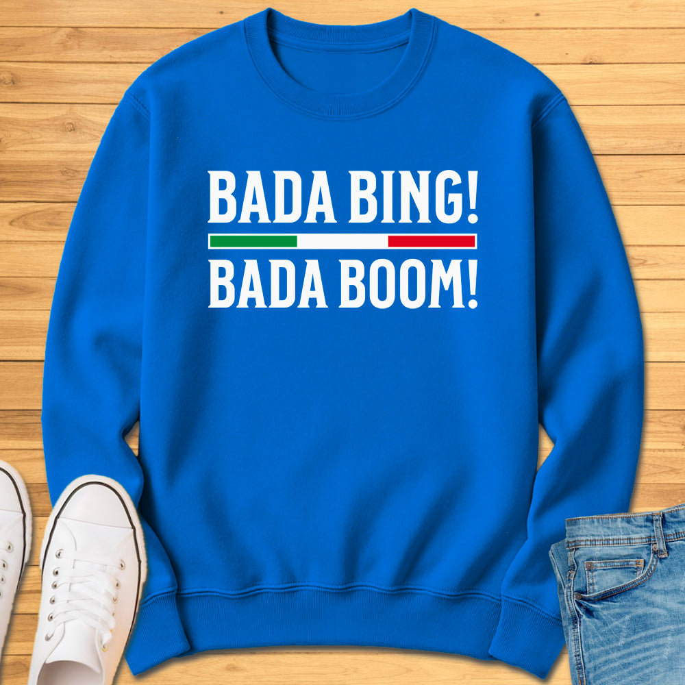 Bada Bing Bada Boom Sweatshirt