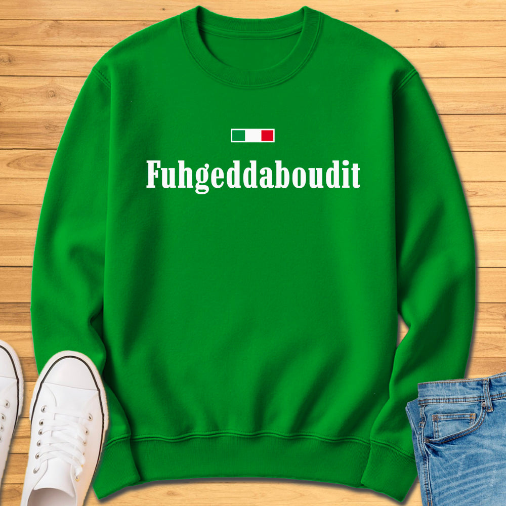 Fuhgeddaboudit Sweatshirt