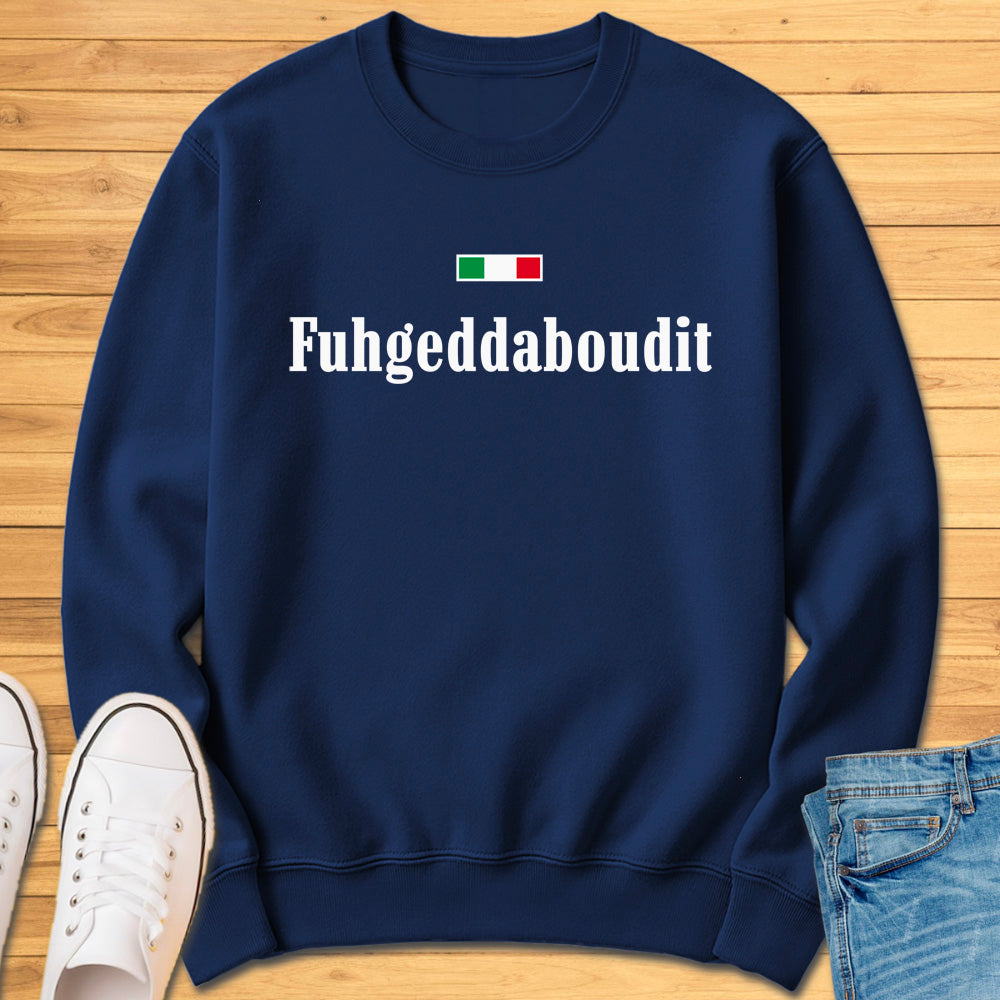 Fuhgeddaboudit Sweatshirt