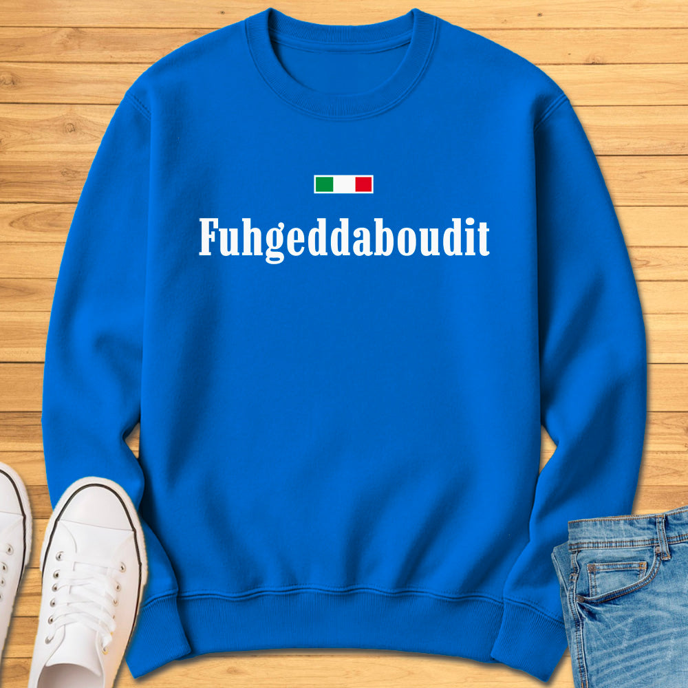 Fuhgeddaboudit Sweatshirt