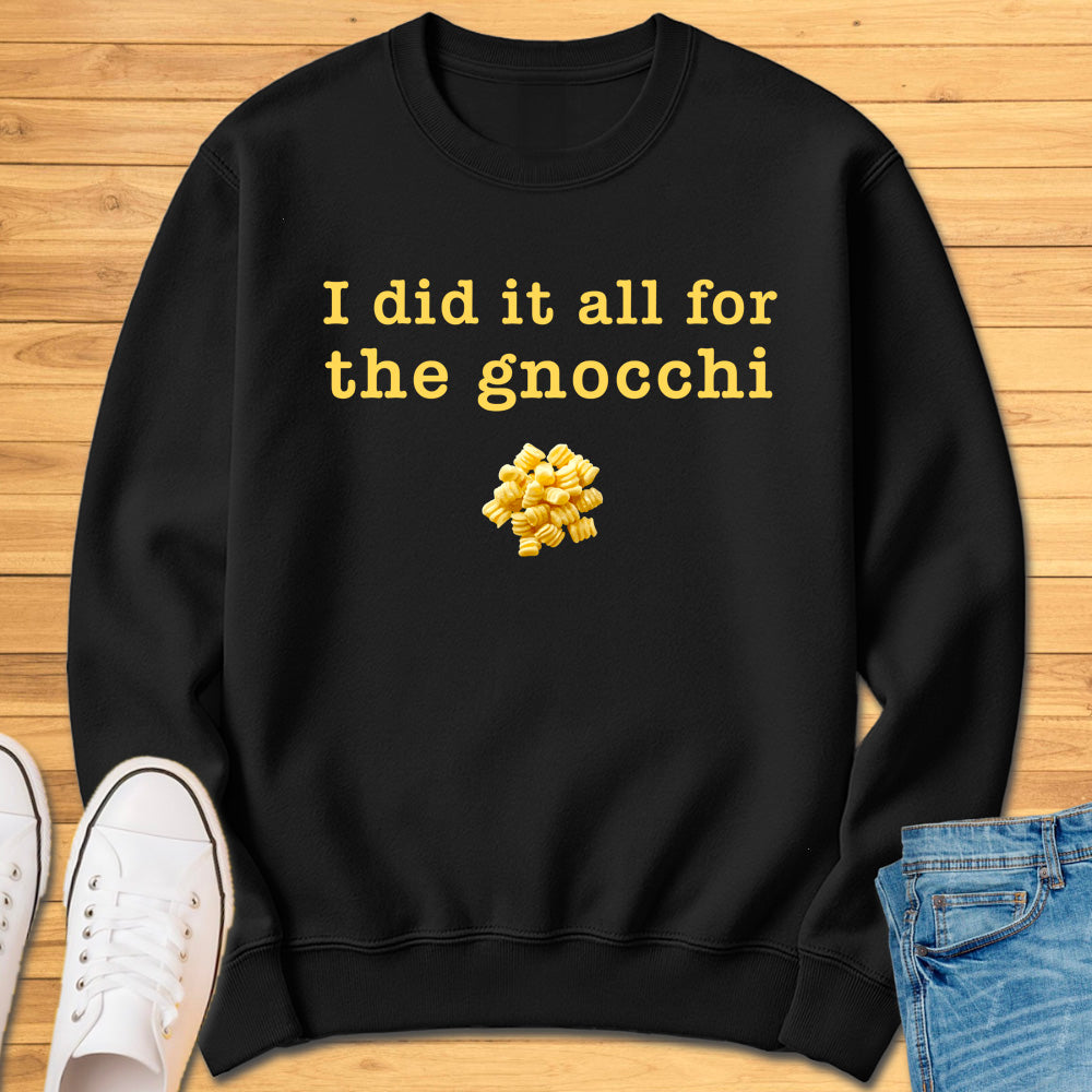 I Did It All For The Gnocchi Sweatshirt