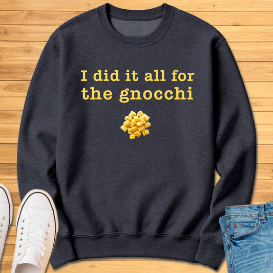 I Did It All For The Gnocchi Sweatshirt