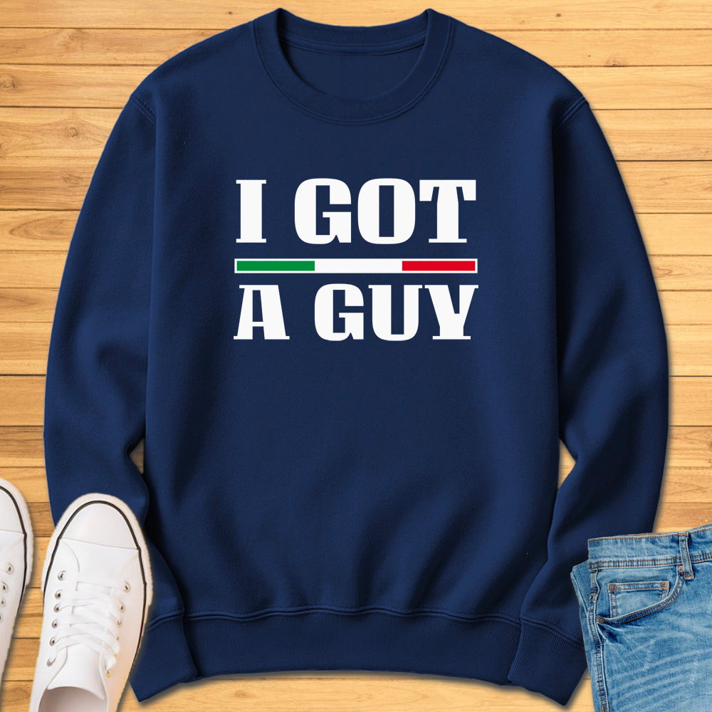 I Got A Guy Sweatshirt