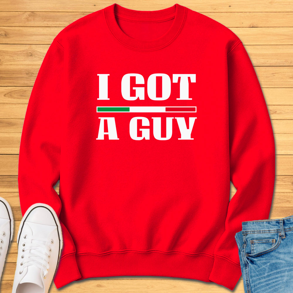 I Got A Guy Sweatshirt