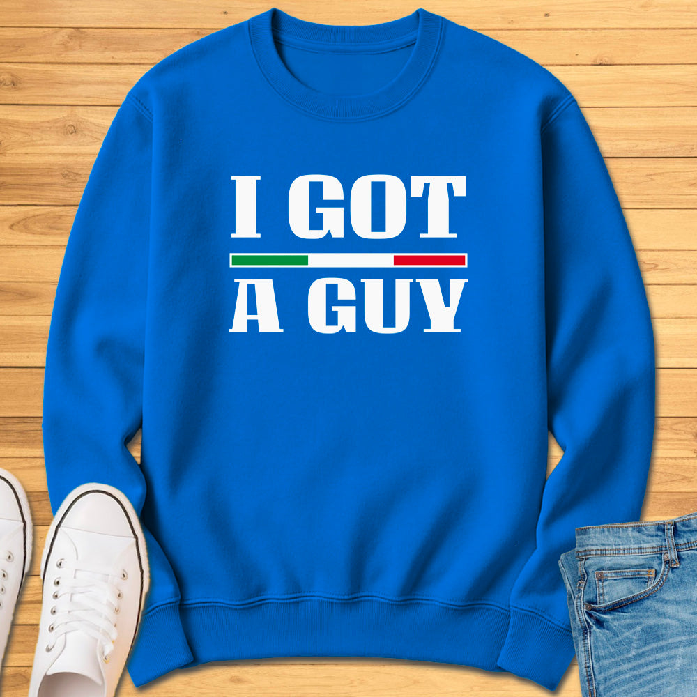 I Got A Guy Sweatshirt